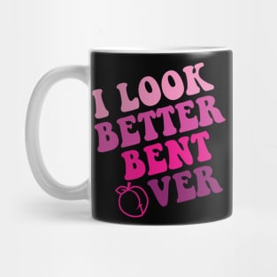i look better bent over Mug